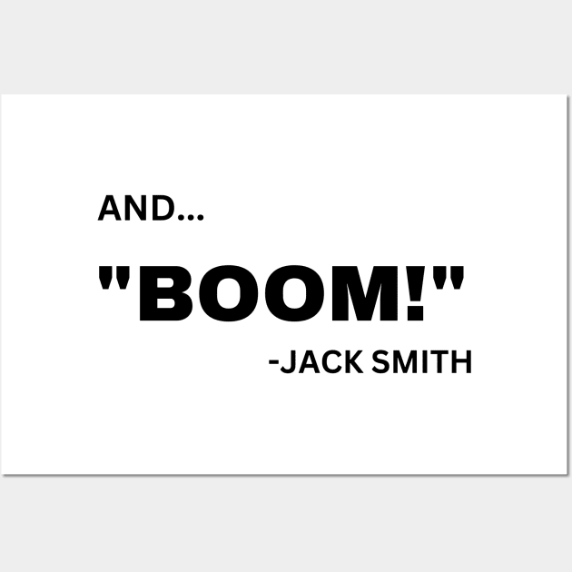 Trump Indictment Jack Smith Boom Wall Art by Little Duck Designs